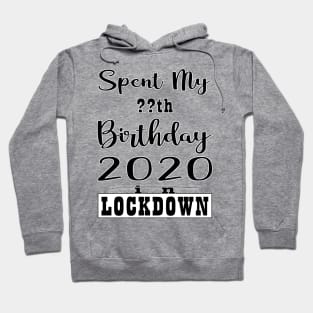 SPENT MY BIRTHDAY 2020 IN LOCK DOWN Hoodie